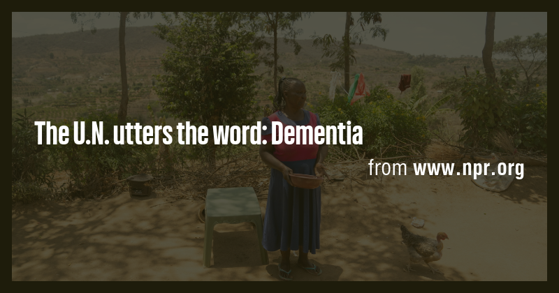 The U.N. utters the word: Dementia - Briefly