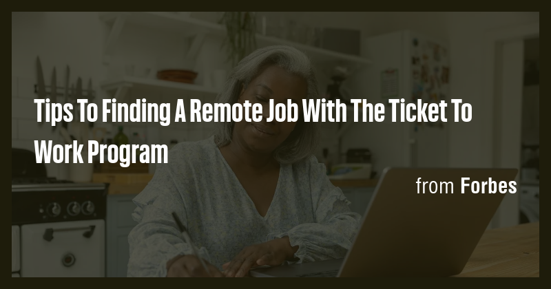 Tips To Finding A Remote Job With The Ticket To Work Program - Briefly