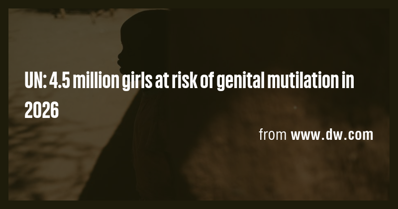 UN: 4.5 million girls at risk of genital mutilation in 2026 - Briefly