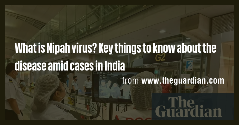 What is Nipah virus? Key things to know about the disease amid cases in ...