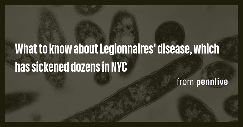 What to know about Legionnaires' disease, which has sickened dozens in ...