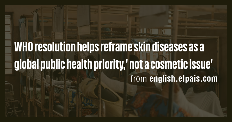 WHO resolution helps reframe skin diseases as a global public health ...