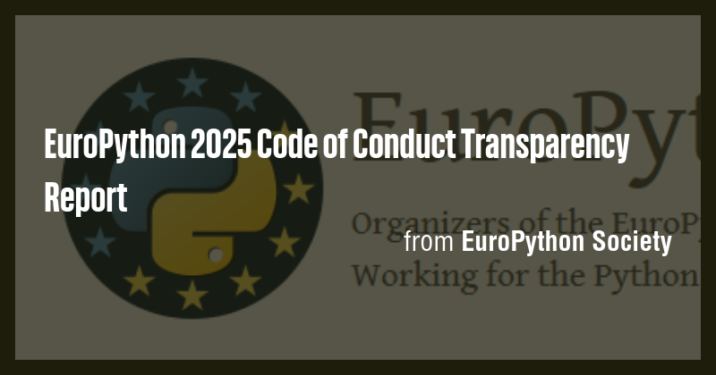 EuroPython 2025 Code of Conduct Transparency Report - Briefly