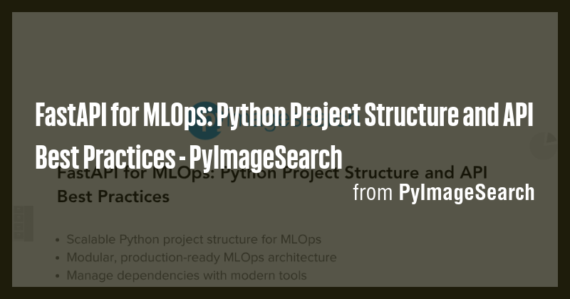 FastAPI for MLOps: Python Project Structure and API Best Practices ...