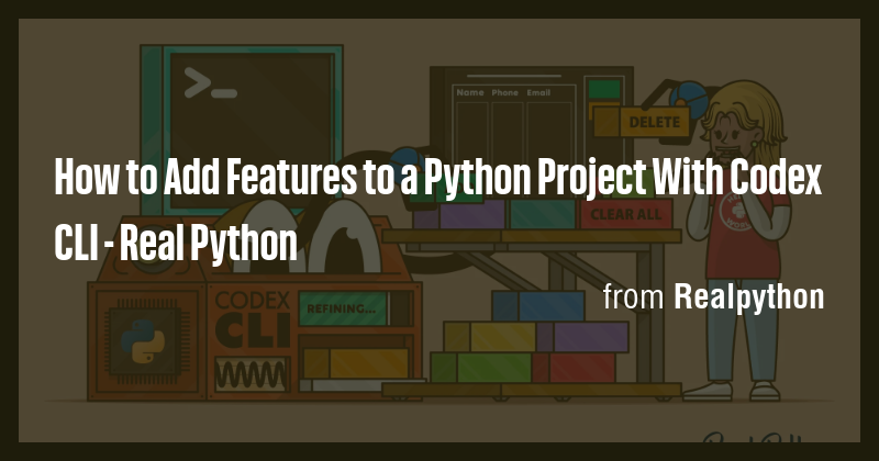 How to Add Features to a Python Project With Codex CLI - Real Python ...