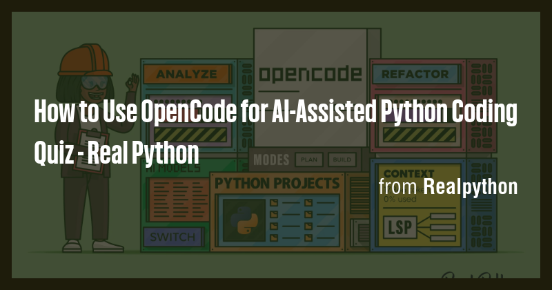 How to Use OpenCode for AI-Assisted Python Coding Quiz - Real Python ...