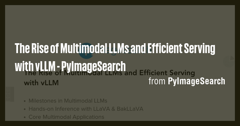 The Rise of Multimodal LLMs and Efficient Serving with vLLM ...
