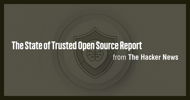 The State of Trusted Open Source Report - Briefly