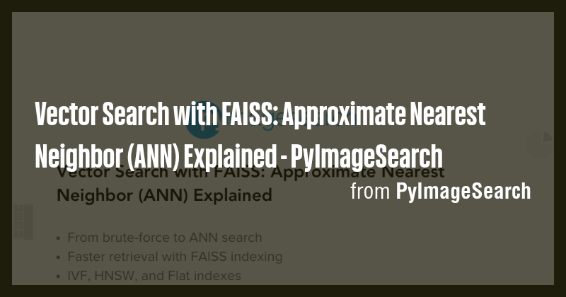 Vector Search with FAISS: Approximate Nearest Neighbor (ANN) Explained ...