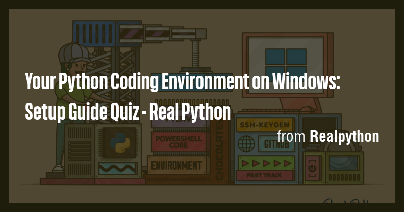 Your Python Coding Environment on Windows: Setup Guide Quiz - Real ...