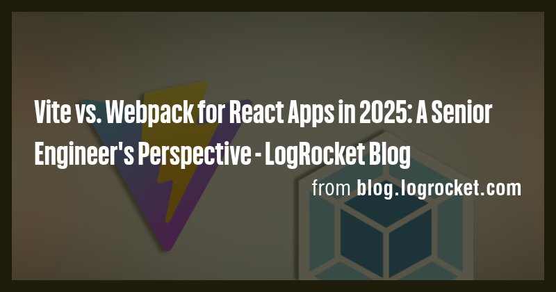 Vite vs. Webpack for React Apps in 2025: A Senior Engineer's ...