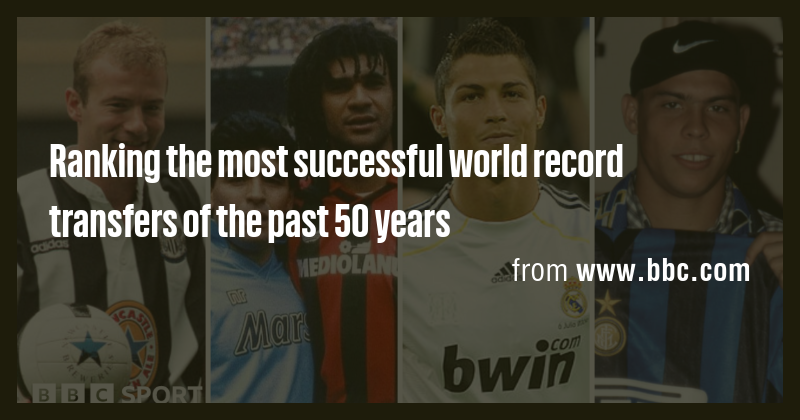 Ranking the most successful world record transfers of the past 50 years ...