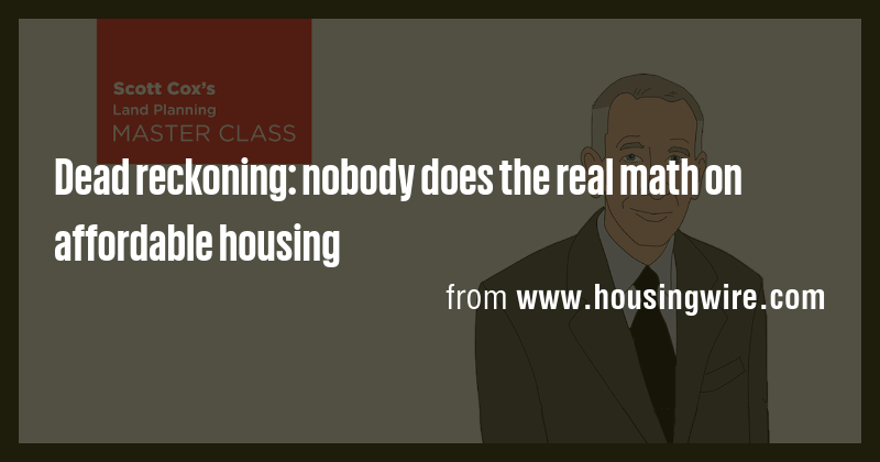 Dead reckoning: nobody does the real math on affordable housing - Briefly
