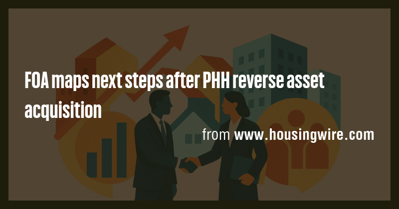 FOA maps next steps after PHH reverse asset acquisition - Briefly