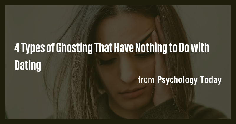 4 Types of Ghosting That Have Nothing to Do with Dating - Briefly