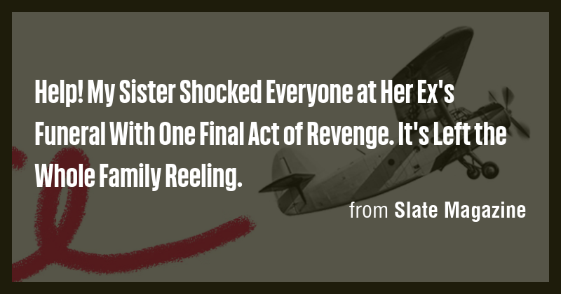 Help! My Sister Shocked Everyone at Her Ex's Funeral With One Final Act ...