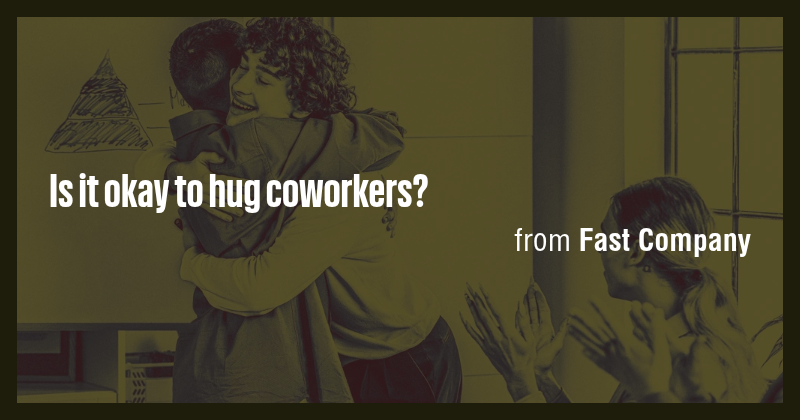 Is it okay to hug coworkers? - Briefly