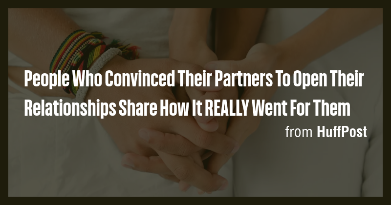 People Who Convinced Their Partners To Open Their Relationships Share ...