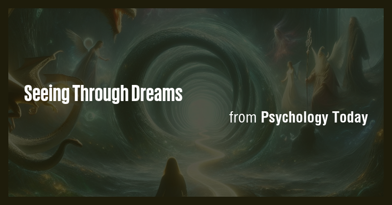 Seeing Through Dreams - Briefly