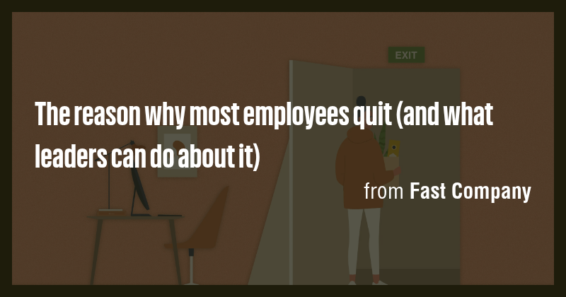 The reason why most employees quit (and what leaders can do about it ...