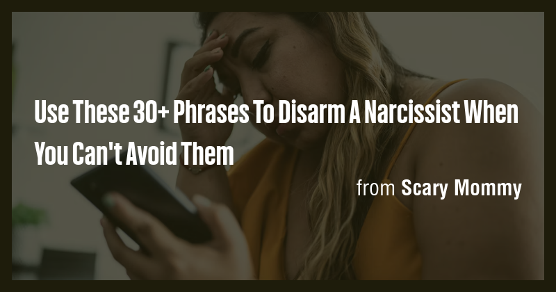 Use These 30+ Phrases To Disarm A Narcissist When You Can't Avoid Them ...