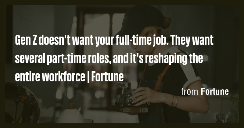 Gen Z doesn't want your full-time job. They want several part-time ...