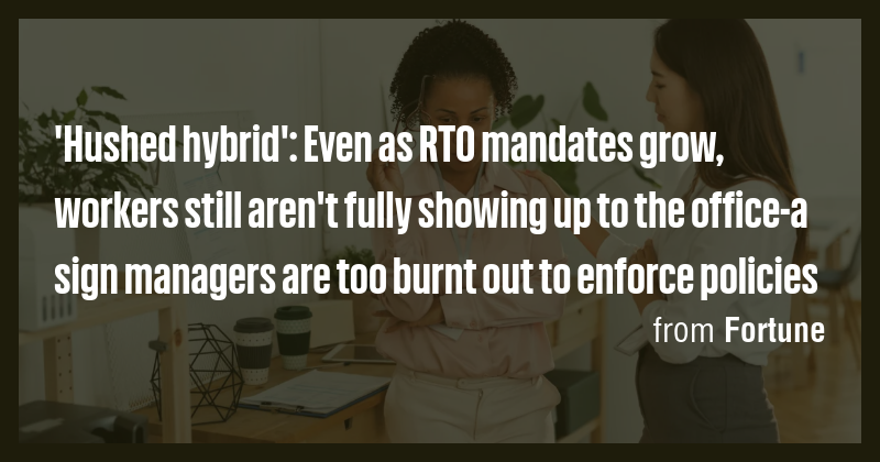 'Hushed hybrid': Even as RTO mandates grow, workers still aren't fully ...