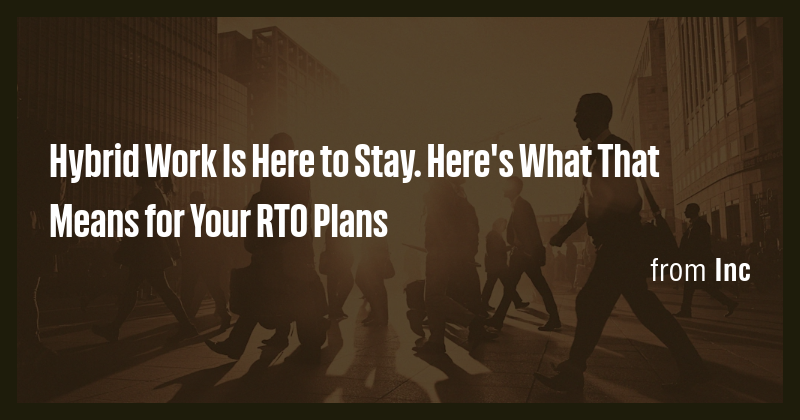Hybrid Work Is Here to Stay. Here's What That Means for Your RTO Plans ...