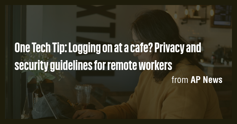 One Tech Tip: Logging on at a cafe? Privacy and security guidelines for ...