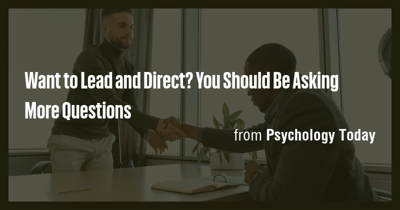 Want to Lead and Direct? You Should Be Asking More Questions - Briefly