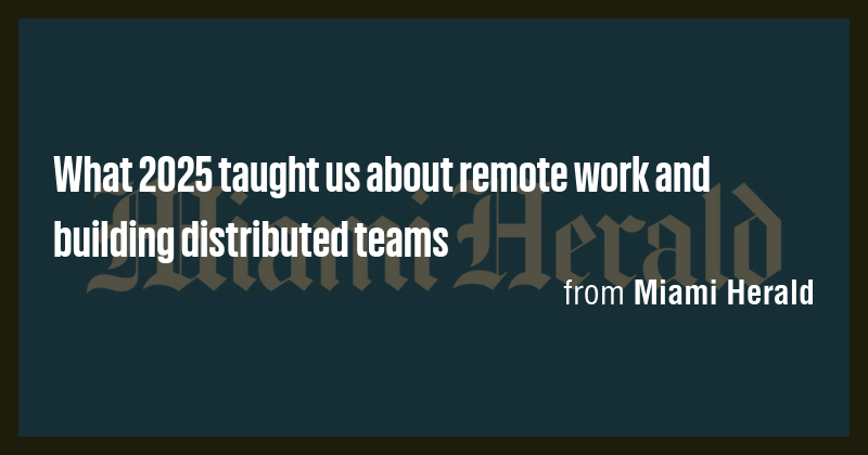 What 2025 taught us about remote work and building distributed teams ...