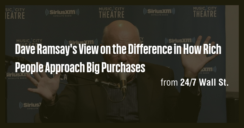 Dave Ramsay's View on the Difference in How Rich People Approach Big ...