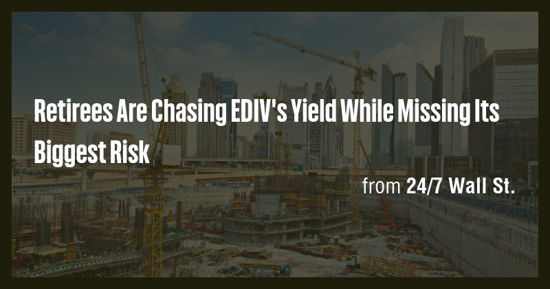 Retirees Are Chasing EDIV's Yield While Missing Its Biggest Risk - Briefly