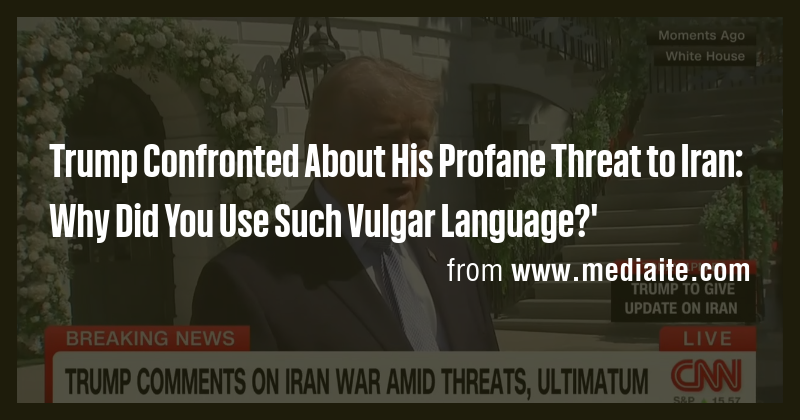 Trump Confronted About His Profane Threat to Iran: Why Did You Use Such ...