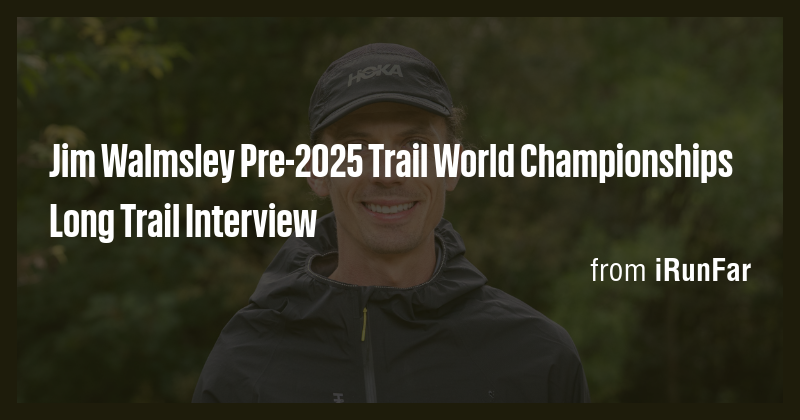 Jim Walmsley Pre-2025 Trail World Championships Long Trail Interview ...