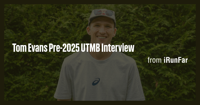 Tom Evans Pre-2025 UTMB Interview - Briefly