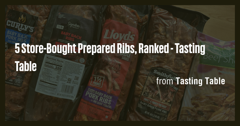 5 Store-Bought Prepared Ribs, Ranked - Tasting Table - Briefly