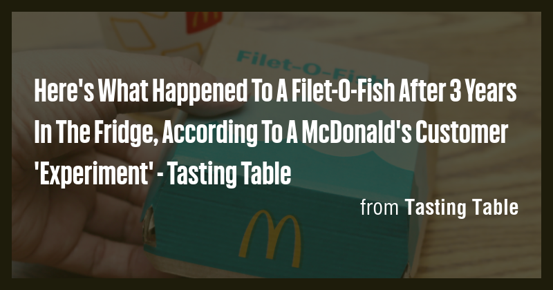 Here's What Happened To A Filet-O-Fish After 3 Years In The Fridge ...