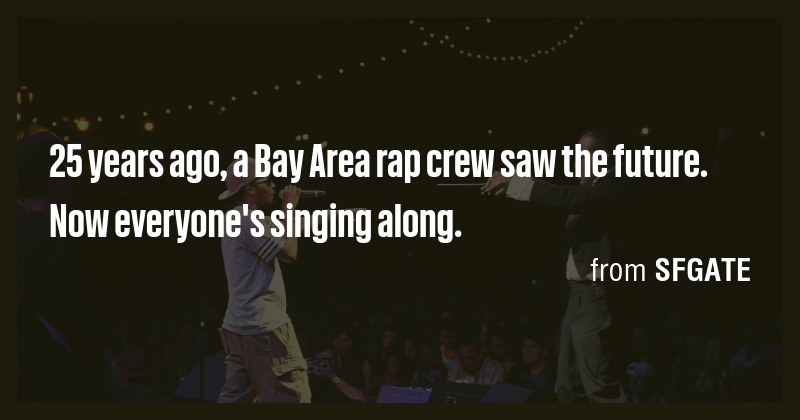 25 years ago, a Bay Area rap crew saw the future. Now everyone's ...