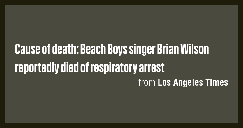 Cause of death: Beach Boys singer Brian Wilson reportedly died of ...