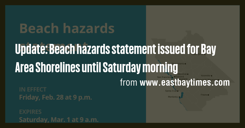Update: Beach hazards statement issued for Bay Area Shorelines until ...
