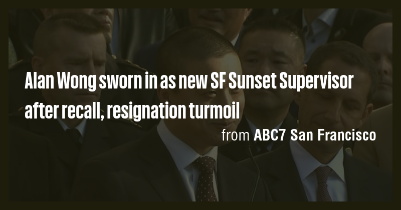 Alan Wong sworn in as new SF Sunset Supervisor after recall ...