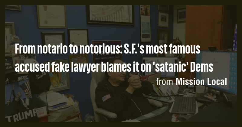 From notario to notorious: S.F.'s most famous accused fake lawyer ...