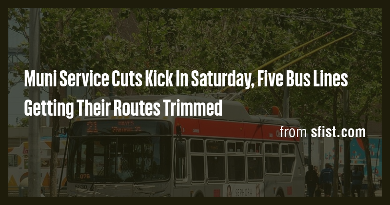 Muni Service Cuts Kick In Saturday, Five Bus Lines Getting Their Routes ...