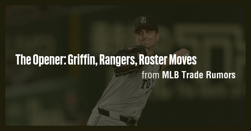 The Opener: Griffin, Rangers, Roster Moves - Briefly