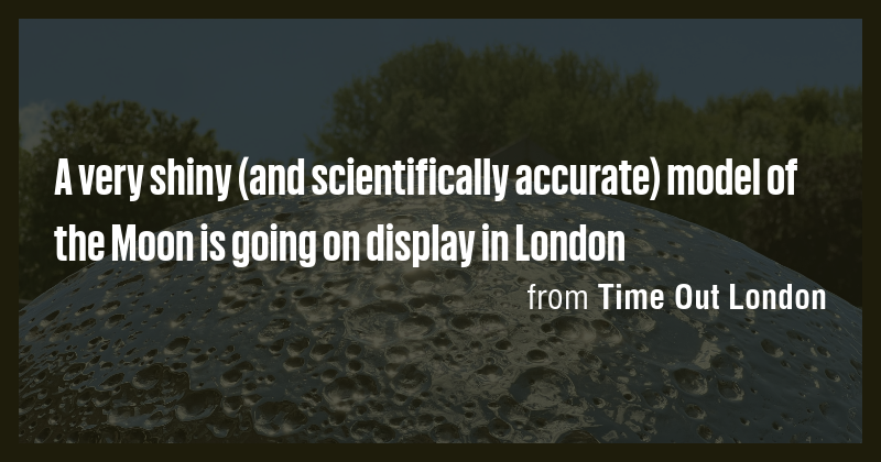 A very shiny (and scientifically accurate) model of the Moon is going ...