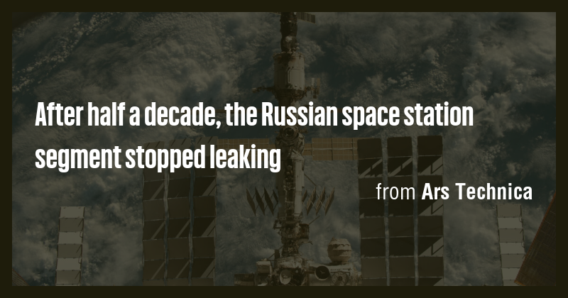 After half a decade, the Russian space station segment stopped leaking ...