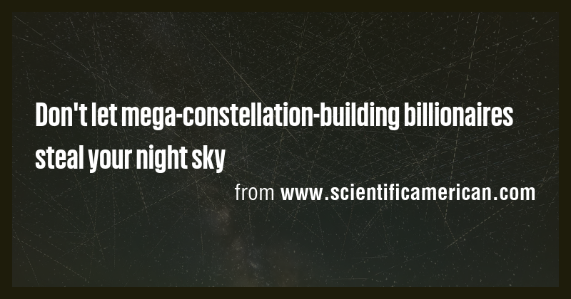Don't let mega-constellation-building billionaires steal your night sky ...