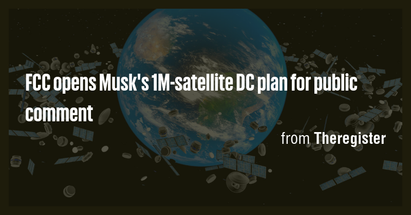 FCC opens Musk's 1M-satellite DC plan for public comment - Briefly