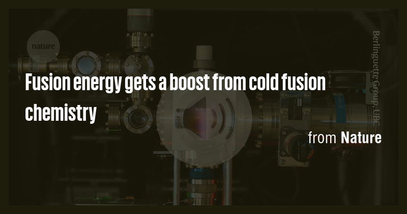 Fusion energy gets a boost from cold fusion chemistry - Briefly